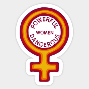 Women Are Powerful And Dangerous Sticker